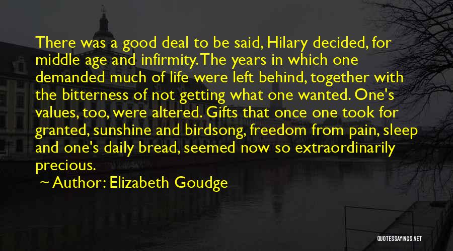 Elizabeth Goudge Quotes: There Was A Good Deal To Be Said, Hilary Decided, For Middle Age And Infirmity. The Years In Which One