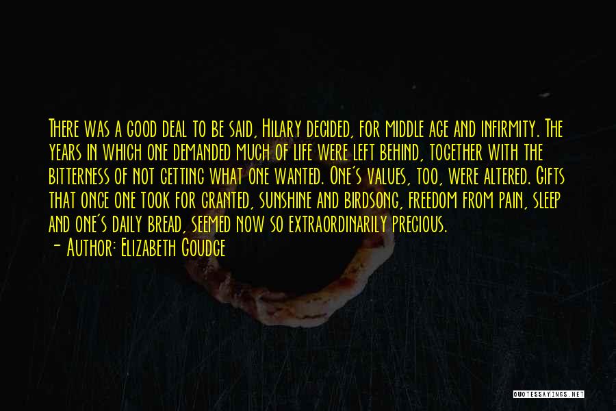 Elizabeth Goudge Quotes: There Was A Good Deal To Be Said, Hilary Decided, For Middle Age And Infirmity. The Years In Which One