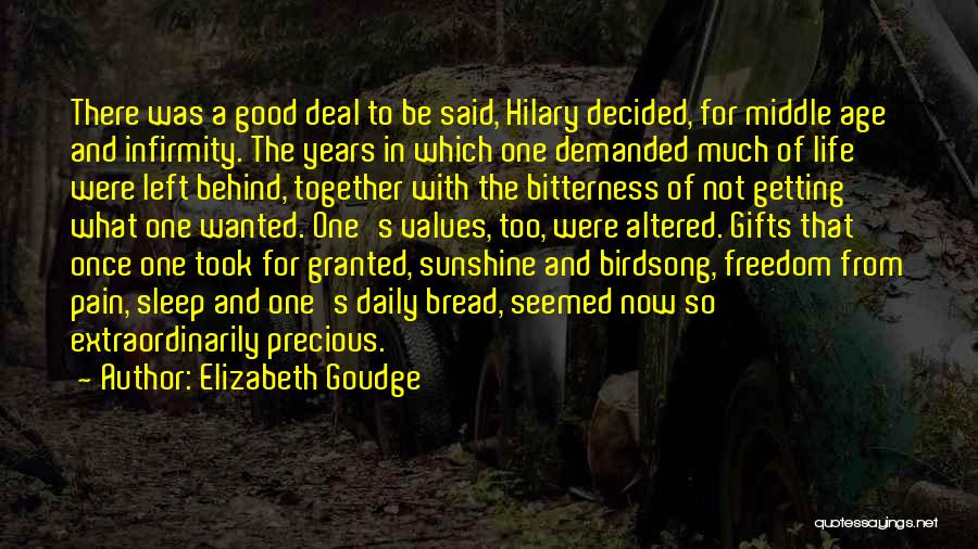 Elizabeth Goudge Quotes: There Was A Good Deal To Be Said, Hilary Decided, For Middle Age And Infirmity. The Years In Which One