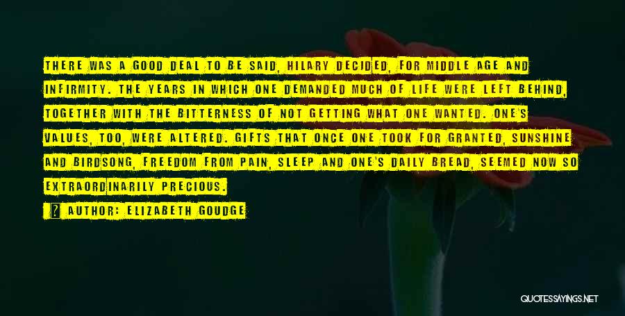 Elizabeth Goudge Quotes: There Was A Good Deal To Be Said, Hilary Decided, For Middle Age And Infirmity. The Years In Which One