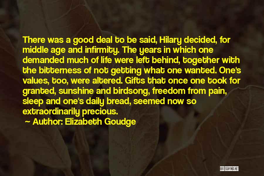 Elizabeth Goudge Quotes: There Was A Good Deal To Be Said, Hilary Decided, For Middle Age And Infirmity. The Years In Which One