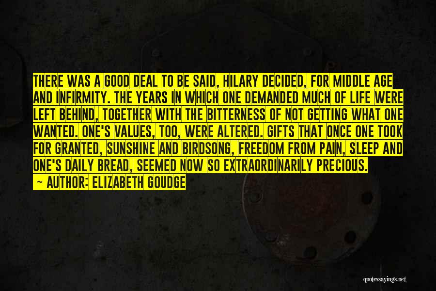 Elizabeth Goudge Quotes: There Was A Good Deal To Be Said, Hilary Decided, For Middle Age And Infirmity. The Years In Which One