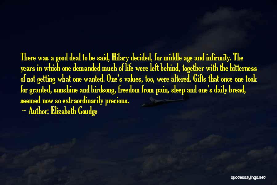 Elizabeth Goudge Quotes: There Was A Good Deal To Be Said, Hilary Decided, For Middle Age And Infirmity. The Years In Which One