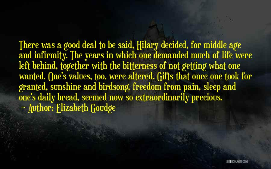 Elizabeth Goudge Quotes: There Was A Good Deal To Be Said, Hilary Decided, For Middle Age And Infirmity. The Years In Which One