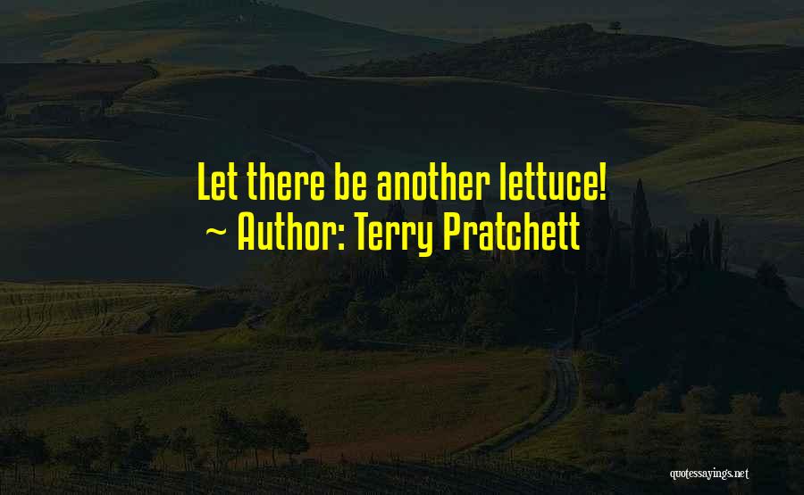 Terry Pratchett Quotes: Let There Be Another Lettuce!