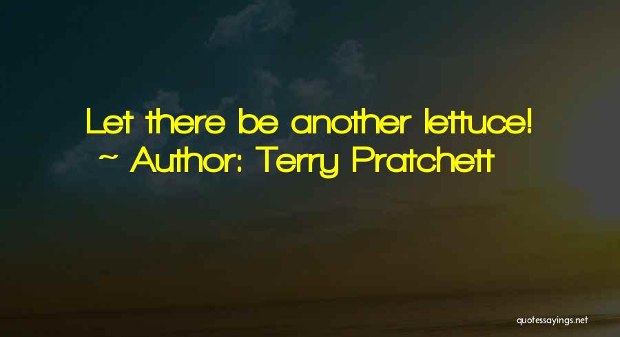 Terry Pratchett Quotes: Let There Be Another Lettuce!