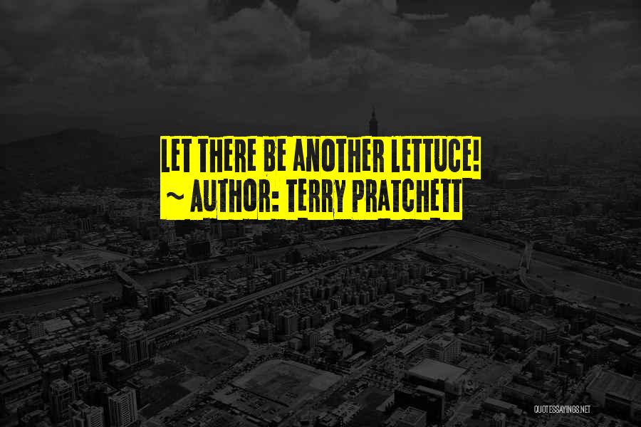 Terry Pratchett Quotes: Let There Be Another Lettuce!