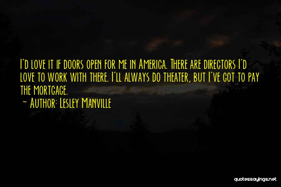 Lesley Manville Quotes: I'd Love It If Doors Open For Me In America. There Are Directors I'd Love To Work With There. I'll