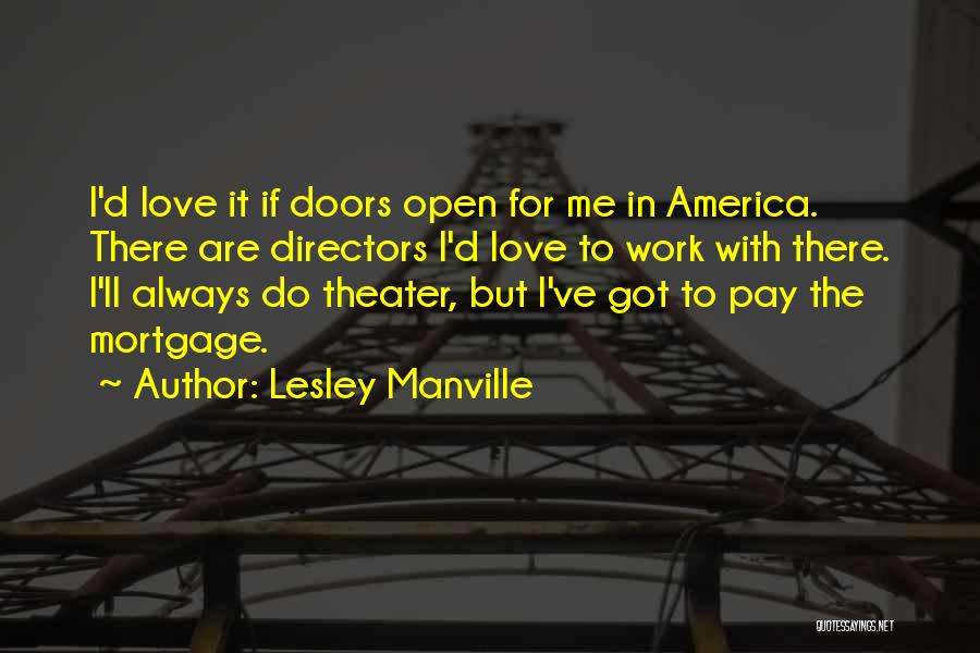 Lesley Manville Quotes: I'd Love It If Doors Open For Me In America. There Are Directors I'd Love To Work With There. I'll