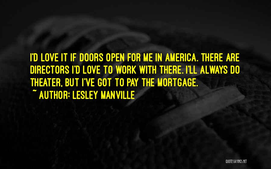 Lesley Manville Quotes: I'd Love It If Doors Open For Me In America. There Are Directors I'd Love To Work With There. I'll