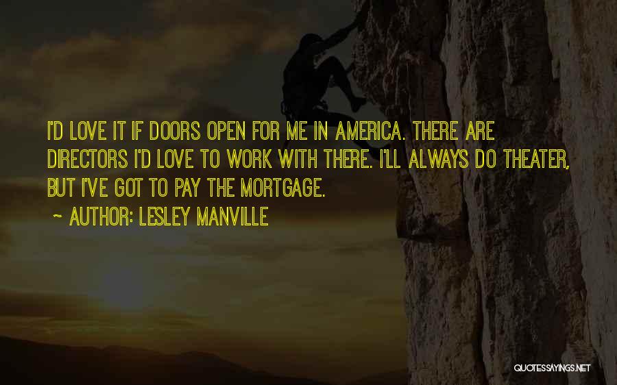 Lesley Manville Quotes: I'd Love It If Doors Open For Me In America. There Are Directors I'd Love To Work With There. I'll