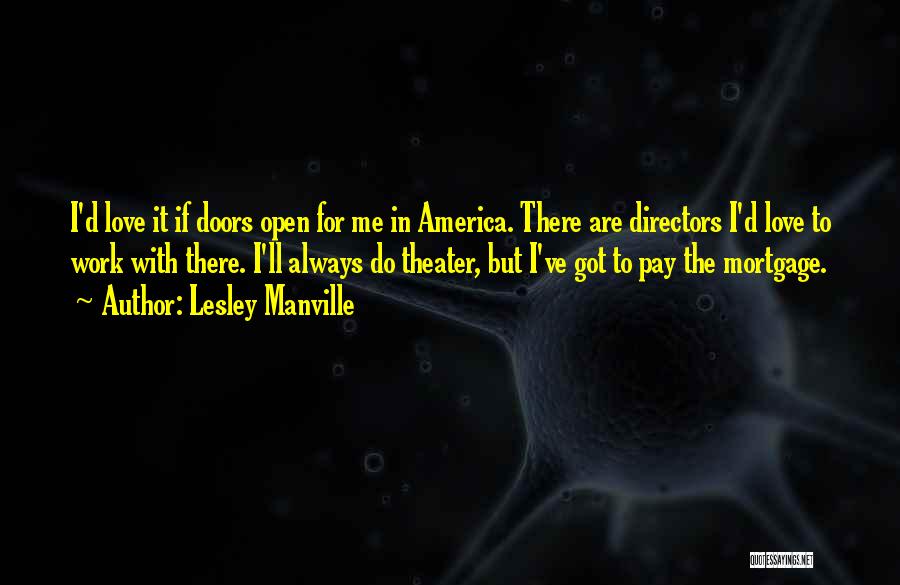 Lesley Manville Quotes: I'd Love It If Doors Open For Me In America. There Are Directors I'd Love To Work With There. I'll