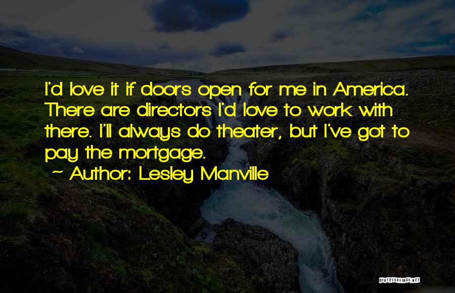 Lesley Manville Quotes: I'd Love It If Doors Open For Me In America. There Are Directors I'd Love To Work With There. I'll