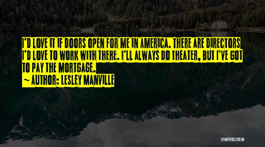Lesley Manville Quotes: I'd Love It If Doors Open For Me In America. There Are Directors I'd Love To Work With There. I'll
