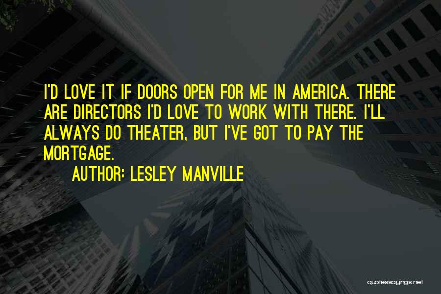 Lesley Manville Quotes: I'd Love It If Doors Open For Me In America. There Are Directors I'd Love To Work With There. I'll