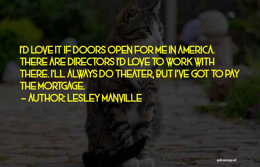 Lesley Manville Quotes: I'd Love It If Doors Open For Me In America. There Are Directors I'd Love To Work With There. I'll
