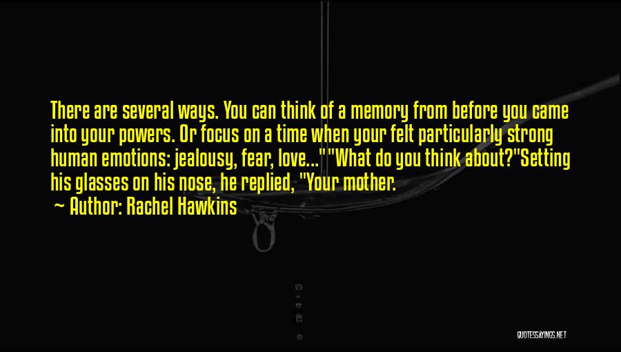 Rachel Hawkins Quotes: There Are Several Ways. You Can Think Of A Memory From Before You Came Into Your Powers. Or Focus On