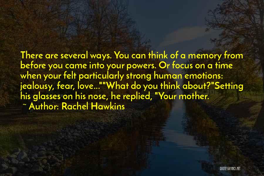 Rachel Hawkins Quotes: There Are Several Ways. You Can Think Of A Memory From Before You Came Into Your Powers. Or Focus On