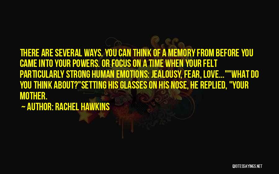 Rachel Hawkins Quotes: There Are Several Ways. You Can Think Of A Memory From Before You Came Into Your Powers. Or Focus On