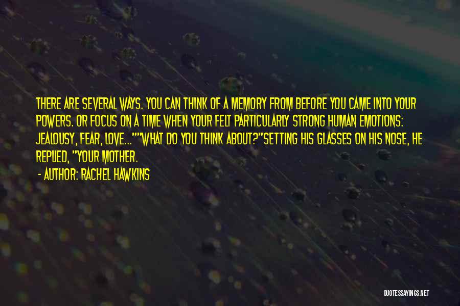 Rachel Hawkins Quotes: There Are Several Ways. You Can Think Of A Memory From Before You Came Into Your Powers. Or Focus On