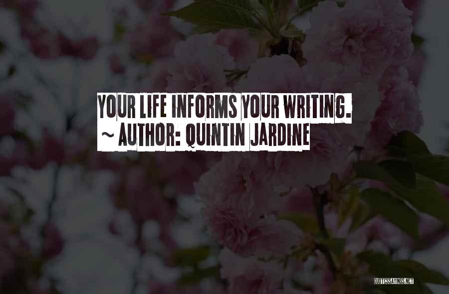 Quintin Jardine Quotes: Your Life Informs Your Writing.