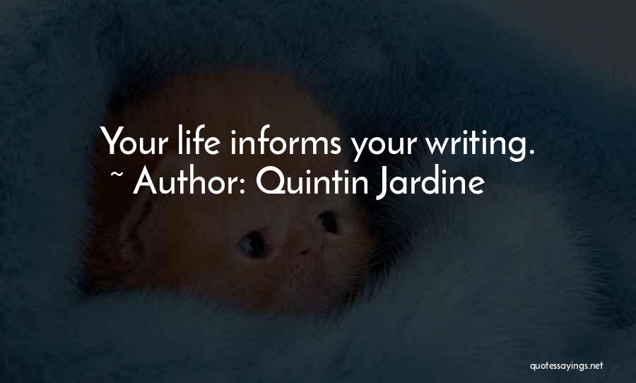 Quintin Jardine Quotes: Your Life Informs Your Writing.
