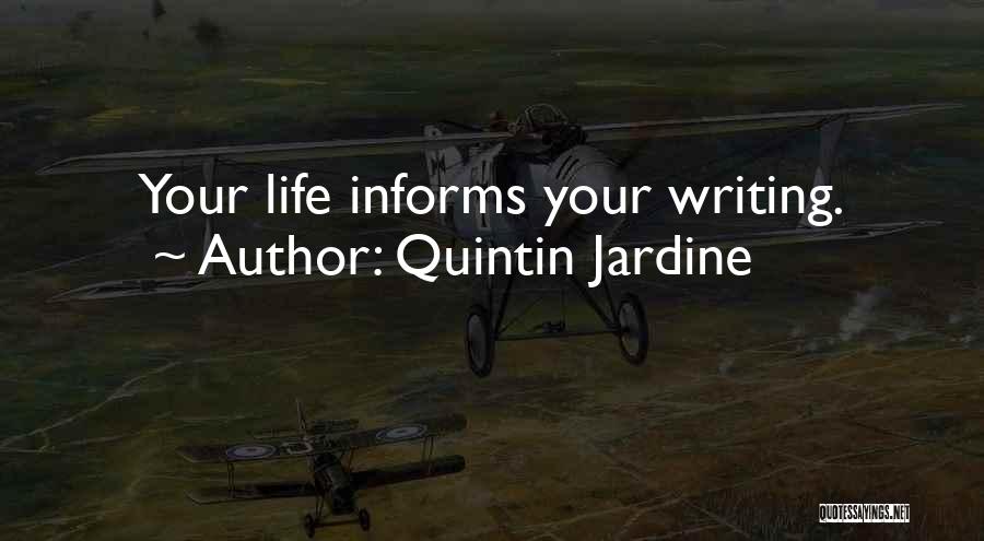 Quintin Jardine Quotes: Your Life Informs Your Writing.