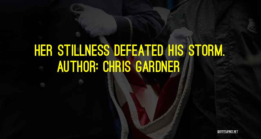 Chris Gardner Quotes: Her Stillness Defeated His Storm.