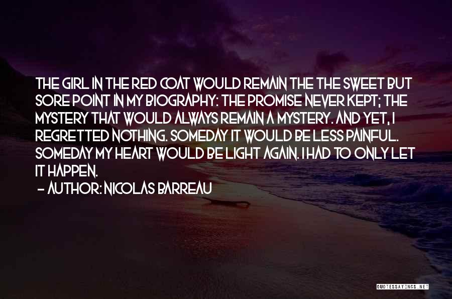 Nicolas Barreau Quotes: The Girl In The Red Coat Would Remain The The Sweet But Sore Point In My Biography: The Promise Never