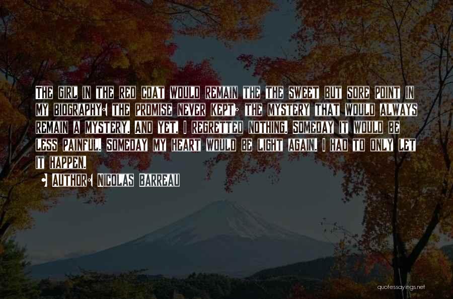 Nicolas Barreau Quotes: The Girl In The Red Coat Would Remain The The Sweet But Sore Point In My Biography: The Promise Never