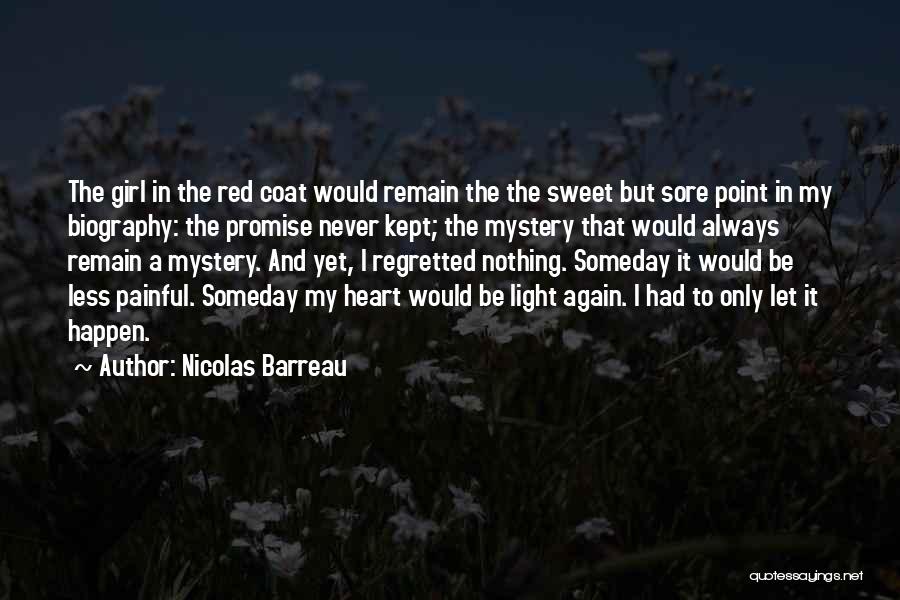 Nicolas Barreau Quotes: The Girl In The Red Coat Would Remain The The Sweet But Sore Point In My Biography: The Promise Never