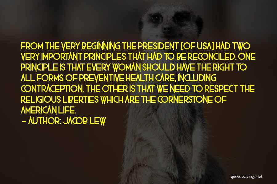 Jacob Lew Quotes: From The Very Beginning The President [of Usa] Had Two Very Important Principles That Had To Be Reconciled. One Principle