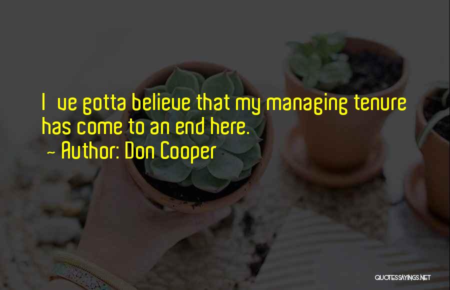 Don Cooper Quotes: I've Gotta Believe That My Managing Tenure Has Come To An End Here.