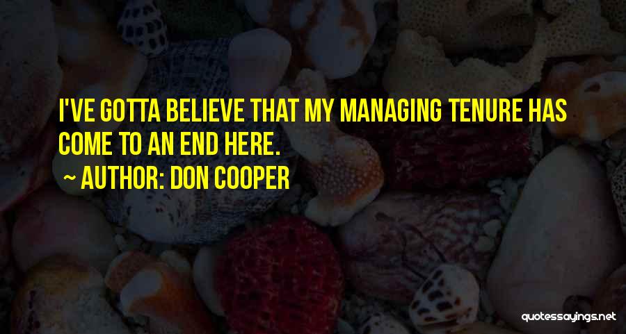 Don Cooper Quotes: I've Gotta Believe That My Managing Tenure Has Come To An End Here.