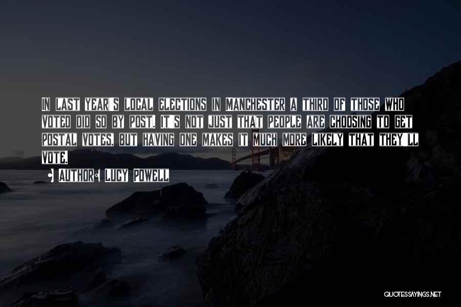 Lucy Powell Quotes: In Last Year's Local Elections In Manchester A Third Of Those Who Voted Did So By Post. It's Not Just