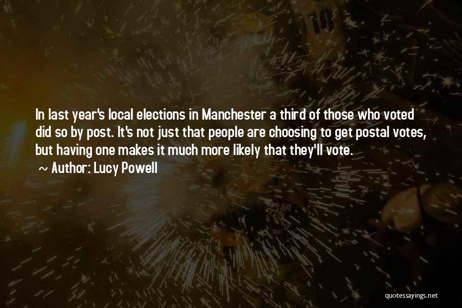 Lucy Powell Quotes: In Last Year's Local Elections In Manchester A Third Of Those Who Voted Did So By Post. It's Not Just