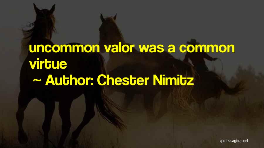 Chester Nimitz Quotes: Uncommon Valor Was A Common Virtue