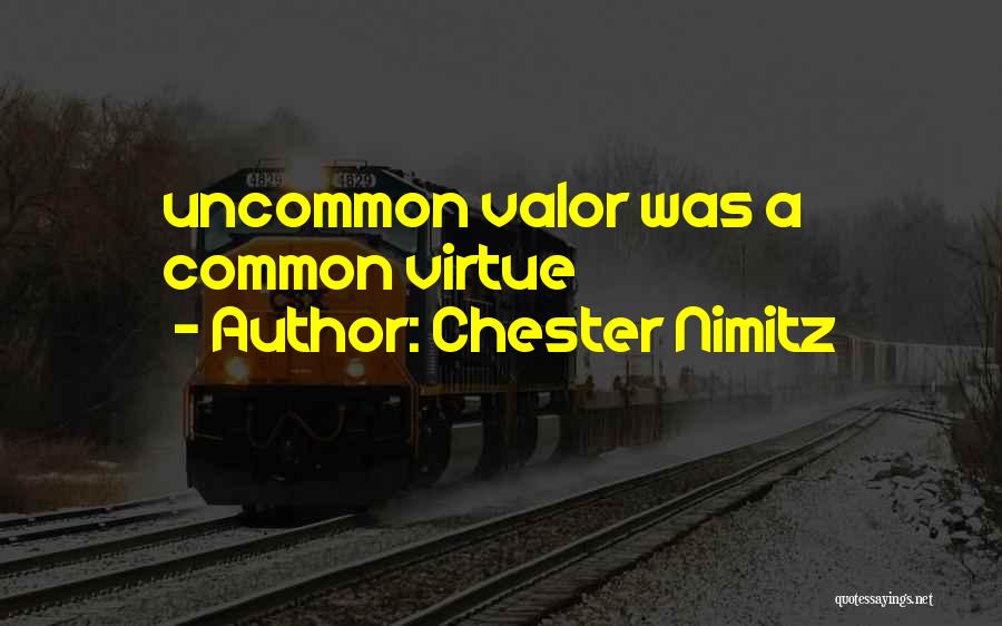 Chester Nimitz Quotes: Uncommon Valor Was A Common Virtue