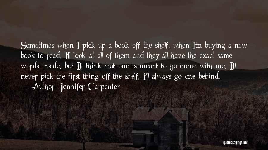 Jennifer Carpenter Quotes: Sometimes When I Pick Up A Book Off The Shelf, When I'm Buying A New Book To Read, I'll Look