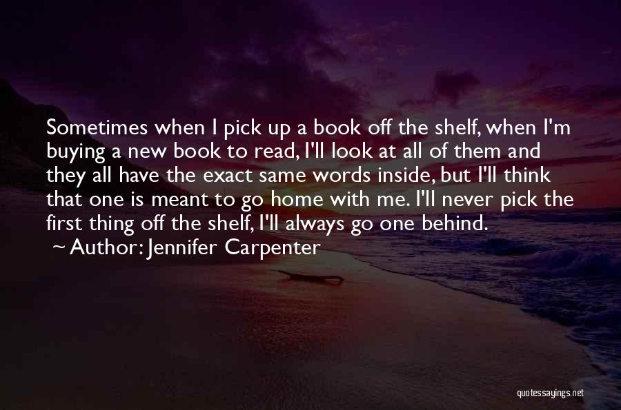 Jennifer Carpenter Quotes: Sometimes When I Pick Up A Book Off The Shelf, When I'm Buying A New Book To Read, I'll Look