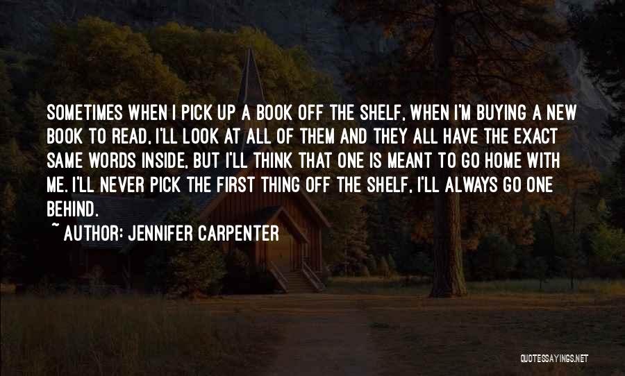 Jennifer Carpenter Quotes: Sometimes When I Pick Up A Book Off The Shelf, When I'm Buying A New Book To Read, I'll Look