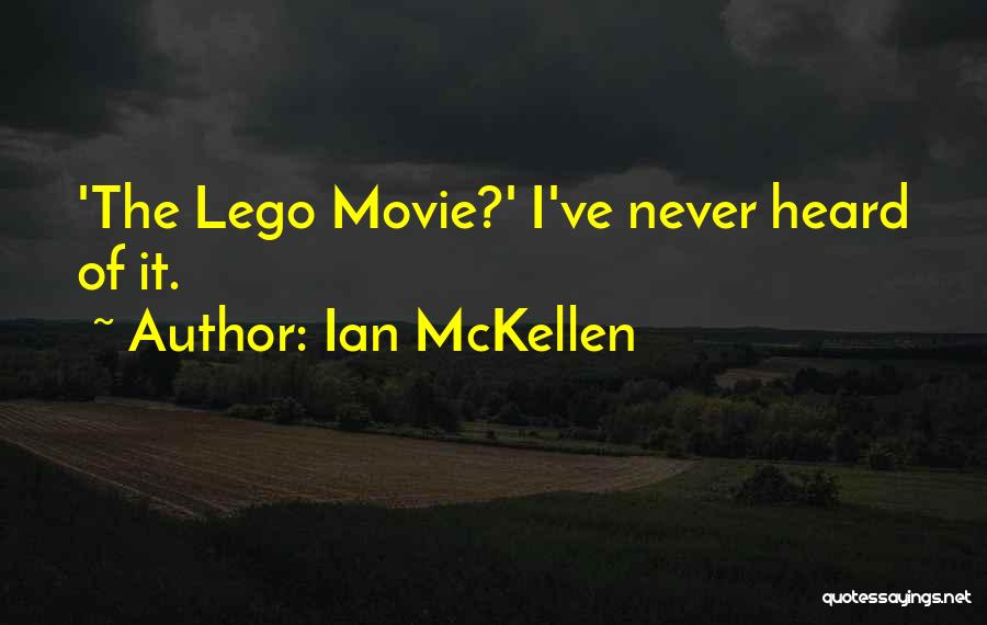 Ian McKellen Quotes: 'the Lego Movie?' I've Never Heard Of It.