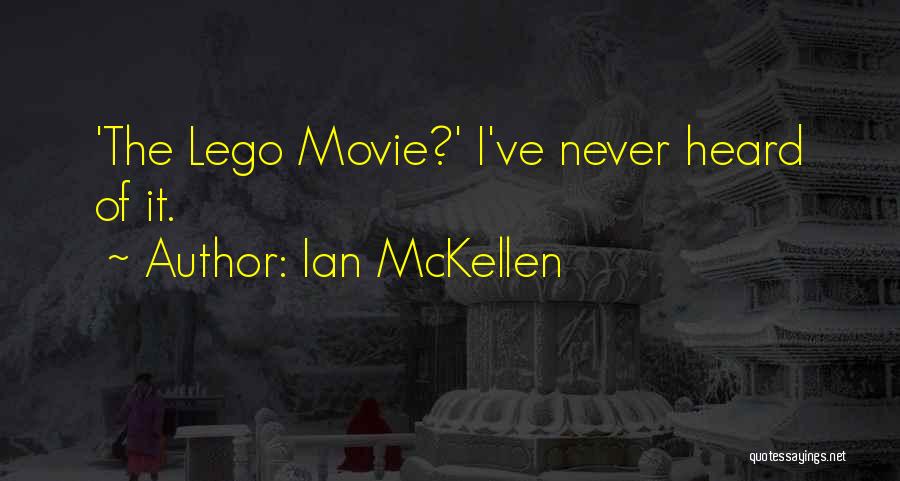 Ian McKellen Quotes: 'the Lego Movie?' I've Never Heard Of It.
