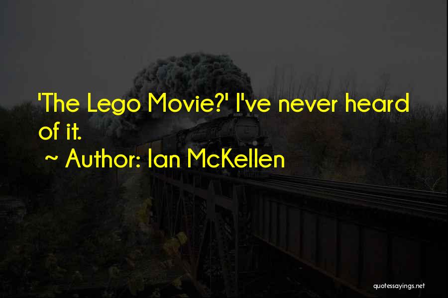 Ian McKellen Quotes: 'the Lego Movie?' I've Never Heard Of It.