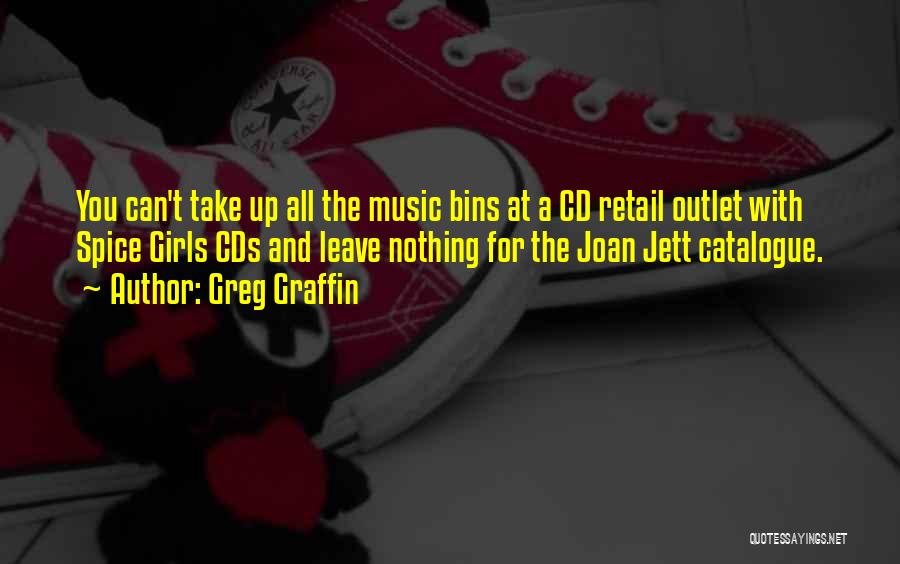 Greg Graffin Quotes: You Can't Take Up All The Music Bins At A Cd Retail Outlet With Spice Girls Cds And Leave Nothing