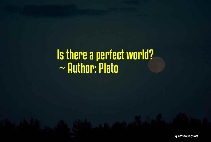 Plato Quotes: Is There A Perfect World?