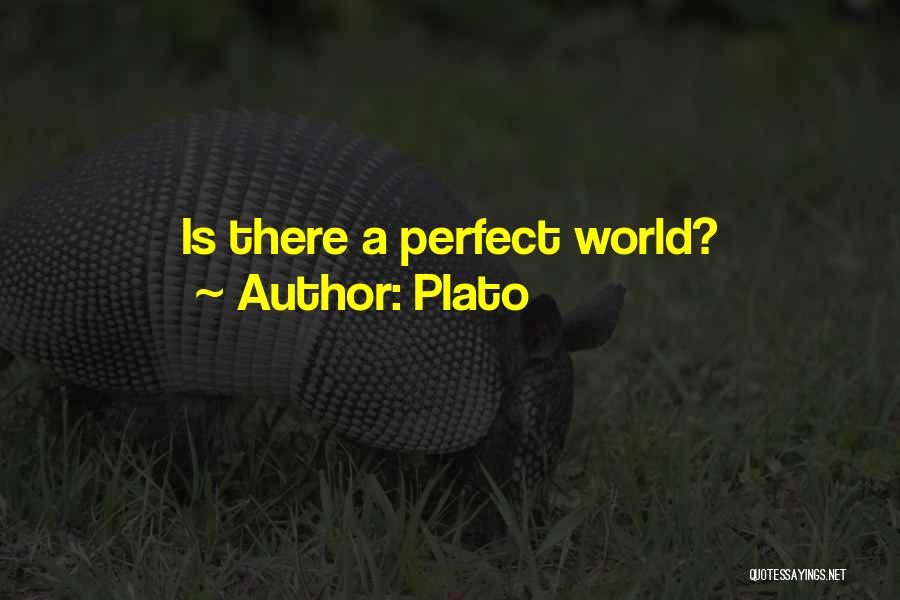 Plato Quotes: Is There A Perfect World?
