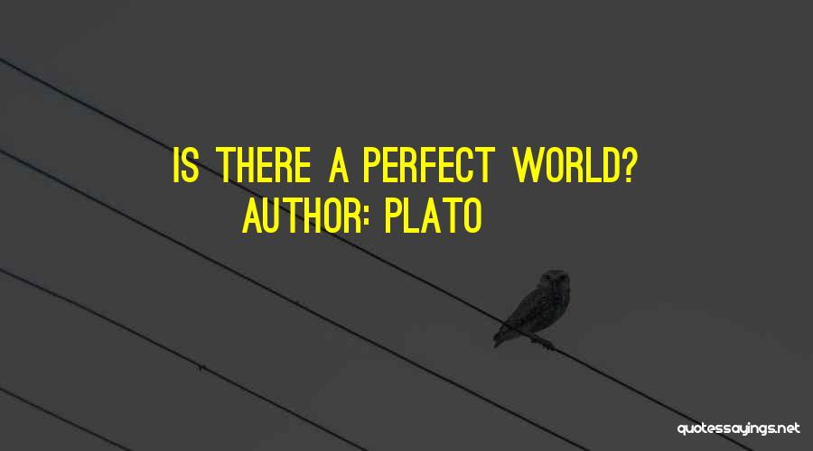 Plato Quotes: Is There A Perfect World?