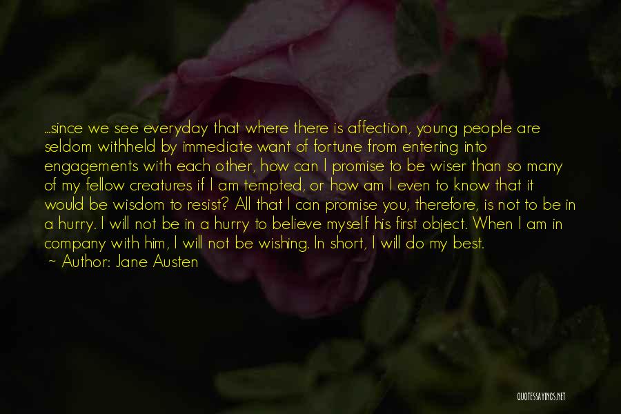 Jane Austen Quotes: ...since We See Everyday That Where There Is Affection, Young People Are Seldom Withheld By Immediate Want Of Fortune From