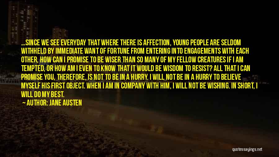 Jane Austen Quotes: ...since We See Everyday That Where There Is Affection, Young People Are Seldom Withheld By Immediate Want Of Fortune From